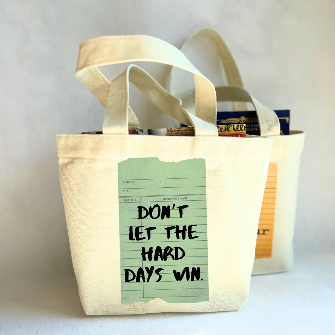 Canvas Mini Tote Bag -  Don't Let the Hard Days Win Library Card