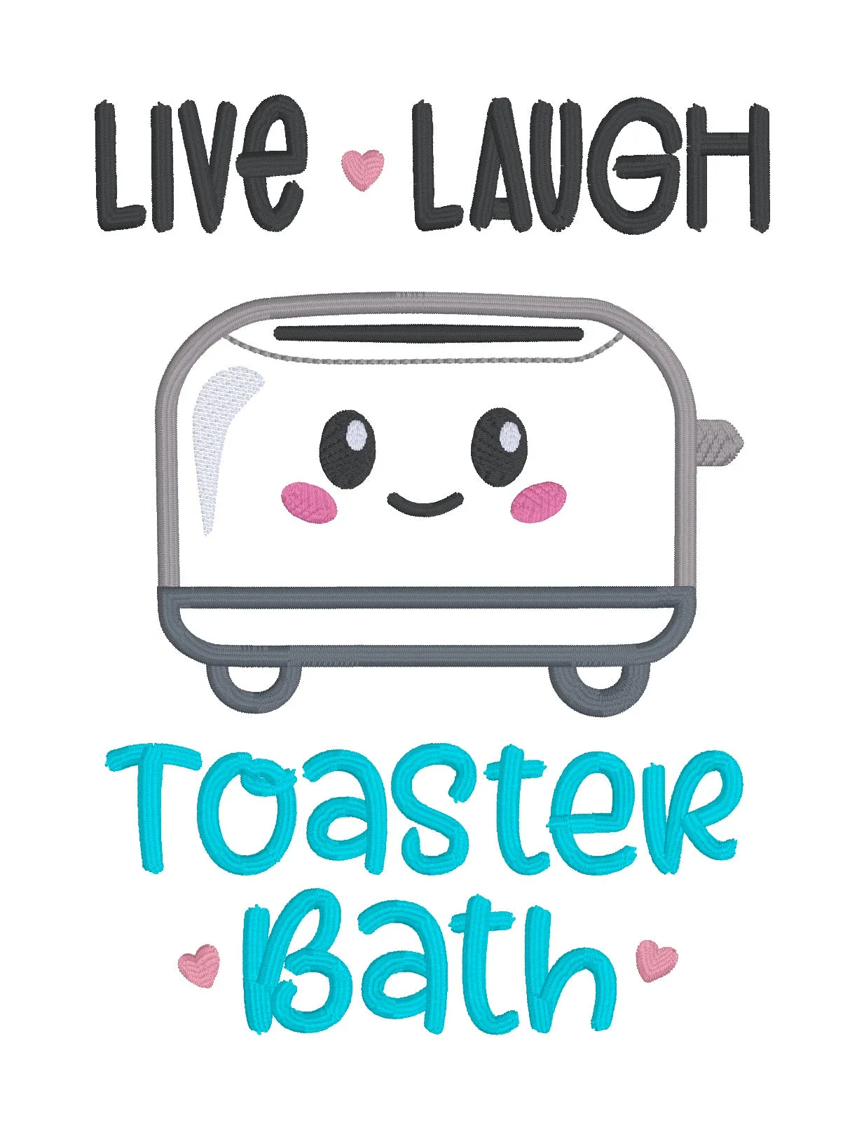 Live, Laugh, Toaster Bath applique machine embroidery design (4 sizes included) DIGITAL DOWNLOAD