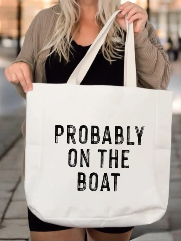 Probably On The Boat Tote Bag