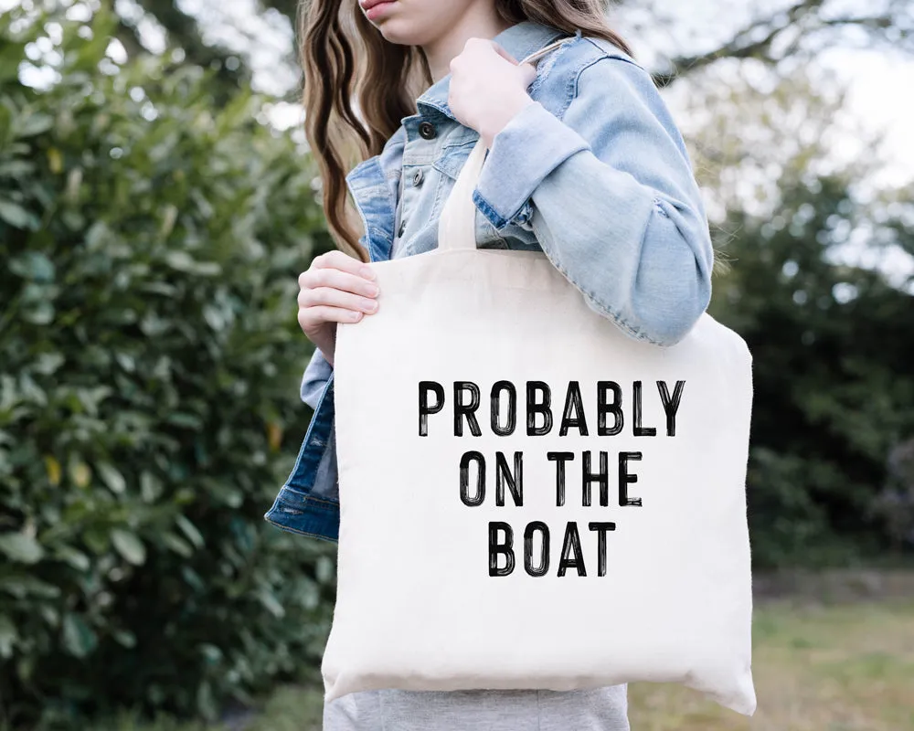 Probably On The Boat Tote Bag