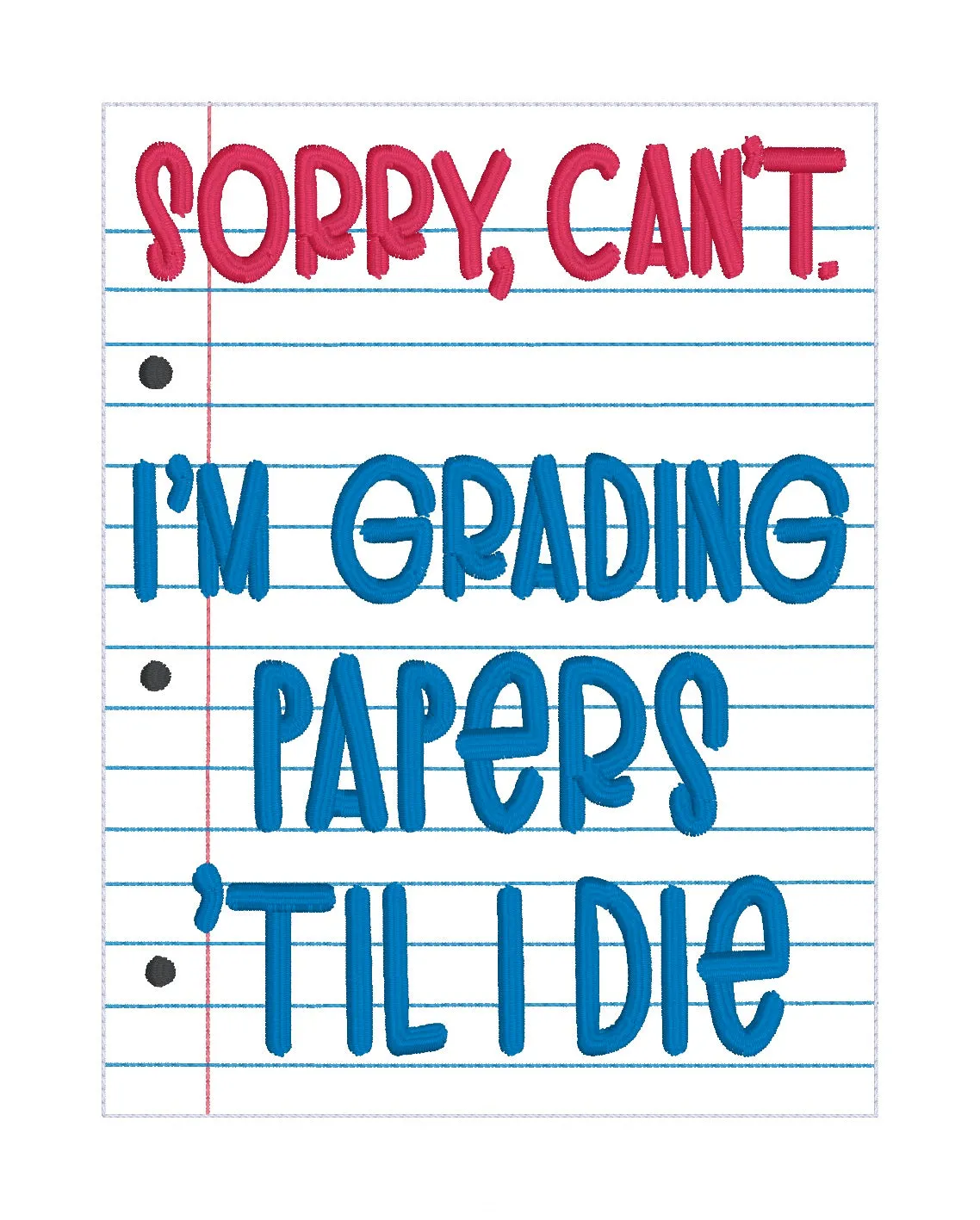Sorry, Can't, Grading Papers Til I Die machine embroidery design (4 sizes included) DIGITAL DOWNLOAD