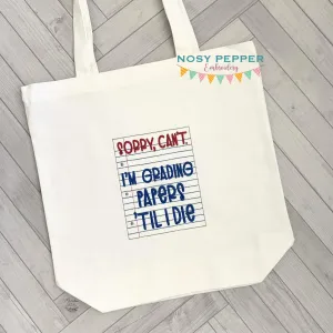Sorry, Can't, Grading Papers Til I Die machine embroidery design (4 sizes included) DIGITAL DOWNLOAD